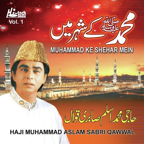 Muhammad Ke Shehar Mein - Haji Muhammad Aslam Sabri Qawwal