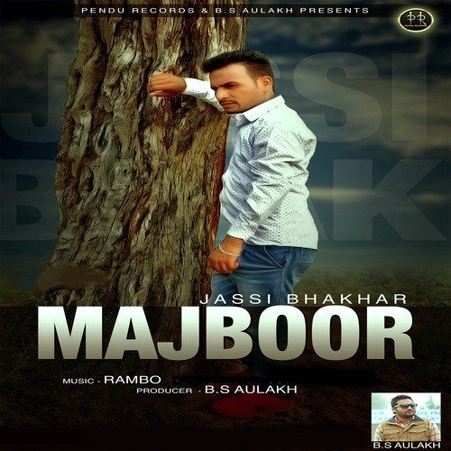 Majboor - Jassi Bhakhar, Jassi Bhakhar