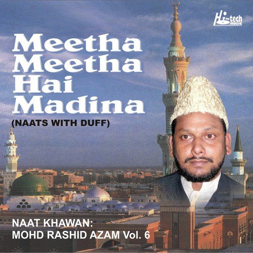 Meetha Meetha Hai Madina - Mohd. Rashid Azam
