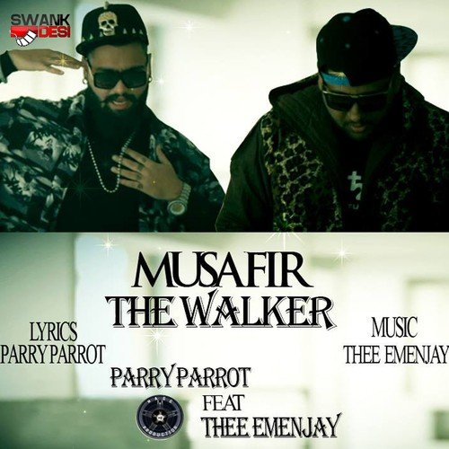 Musafir (The Walker) - Parry Parrot, Thee Emenjay