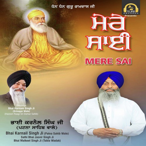 Mere Sai - Bhai Karnail Singh Ji (Patna Sahib Wale), Sathi Bhai Jasvir Singh Ji, Bhai Malkeet Singh Ji (Tabla W