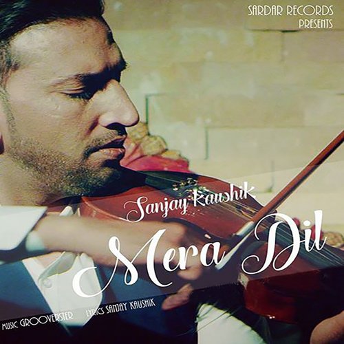 Mera Dil - Sanjay Kaushik