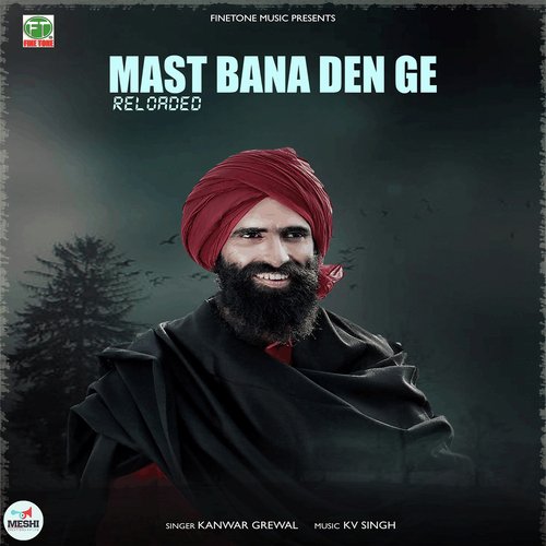 Mast Bana Den Ge - Kanwar Grewal