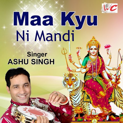 Maa Kyu Ni Mandi - Ashu Singh