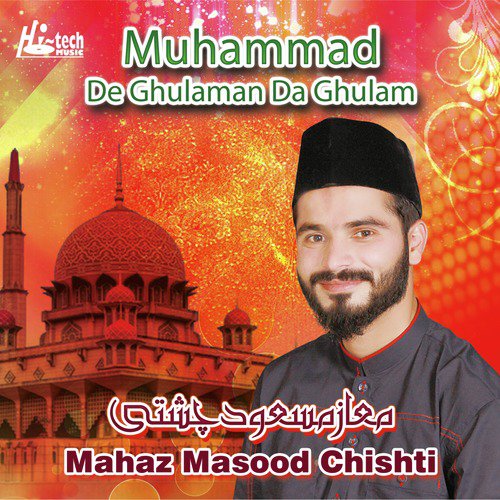 Muhammad De Ghulaman Da - Mahaz Masood Chishti