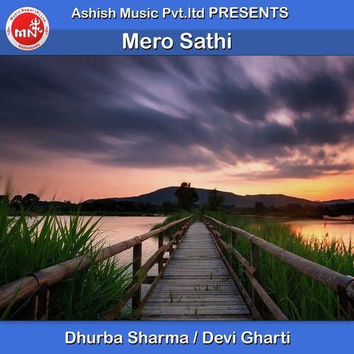 Mero Sathi - Dhurba Sharma, Devi Gharti
