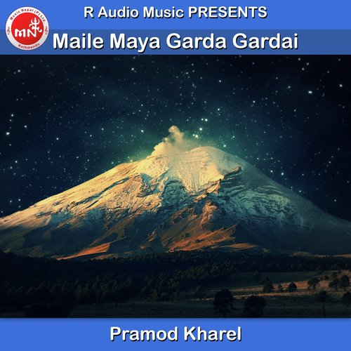 Maile Maya Garda Gardai - Pramod Kharel