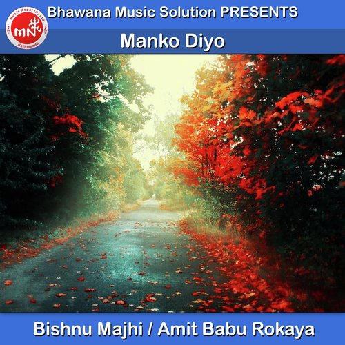 Mannko Diyo - Bishnu Majhi, Amit Babu Rokaya