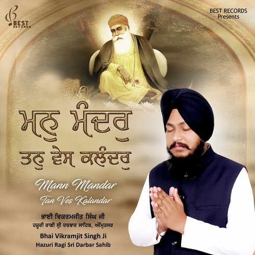 Mann Mandar Tan Ves Kalandar - Bhai Vikramjit Singh Ji