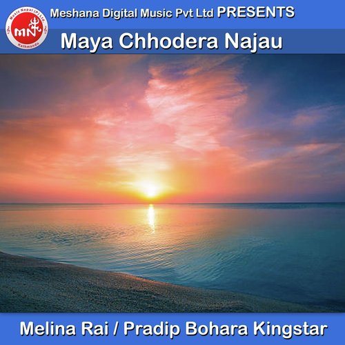 Maya Chhodera Najau - Melina Rai, Pradip Bohara Kingstar