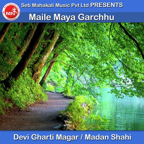 Maile Maya Garchhu - Devi Gharti Magar, Madan Shahi