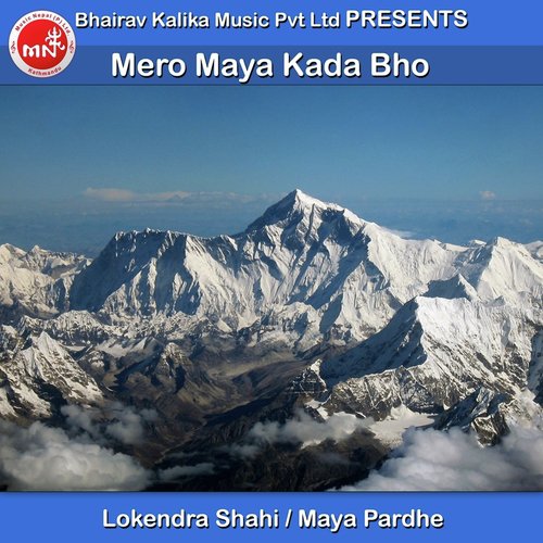 Mero Maya Kada Bho - Lokendra Shahi, Maya Pardhe