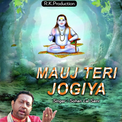 Mauj Teri Jogiya - Sohan Lal Saini