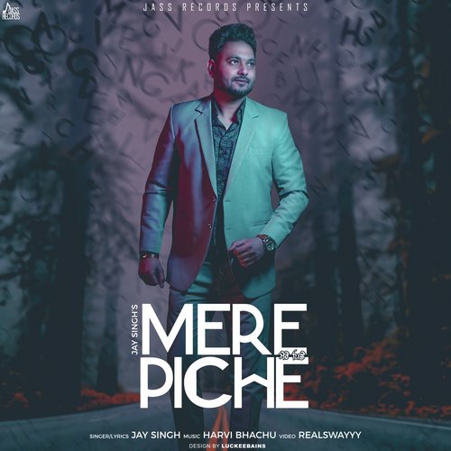 Mere Piche - Jay Singh