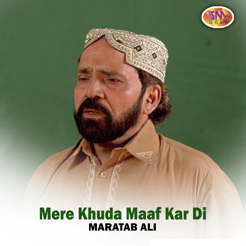 Mere Khuda Maaf Kar Di - Maratab Ali