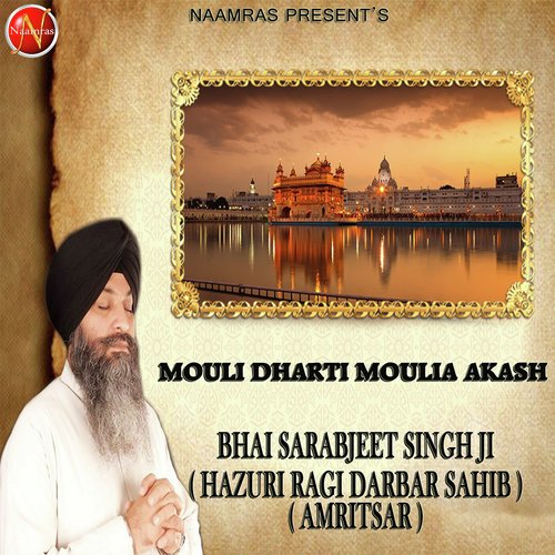 Mouli Dharti Moulia Akash - a titleSongs performed by Bhai Sarabjeet Singh Ji ( Hazuri Ragi Darbar Sahib Amritsar ) class hrefht