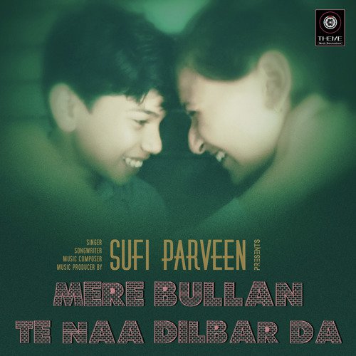 Mere Bullan Te Naa Dilbar Da - Sufi Parveen