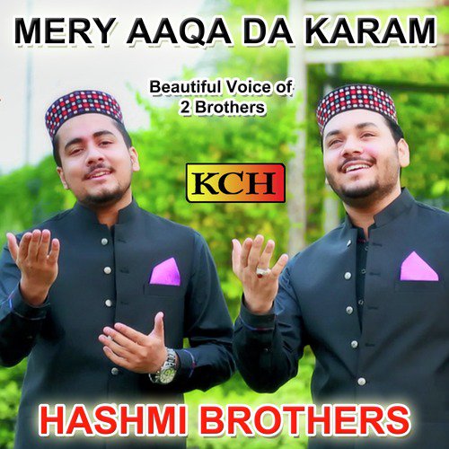 Mery Aaqa Da Karam - Hashmi Brothers