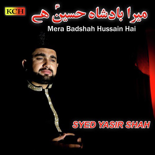Mera Badshah Hussain Hai - Syed Yasir Shah