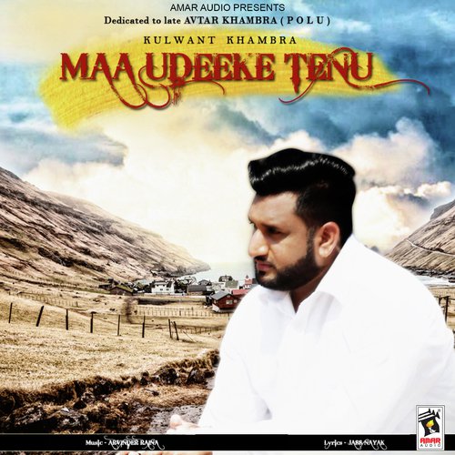 Maa Udeeke Tenu - Kulwant Khambra