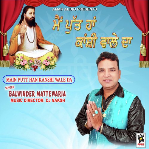 Main Putt Han Kanshi Wale Da - Balwinder Mattewaria