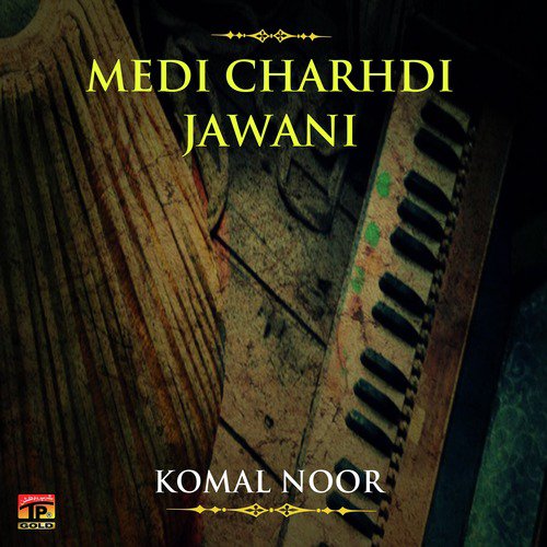 Medi Charhdi Jawani - Komal Noor