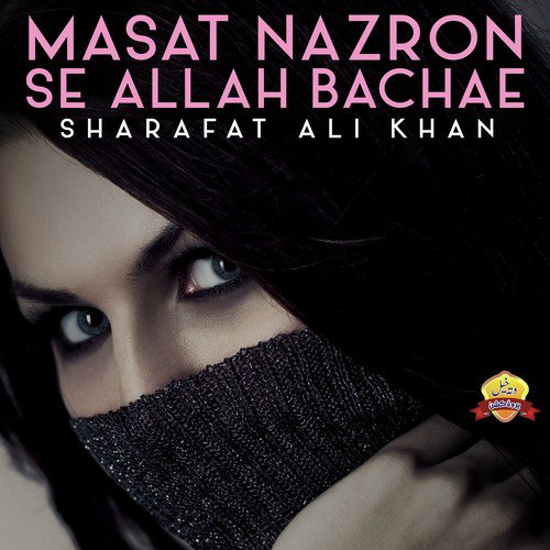 Masat Nazron Se Allah Bachae - Sharafat Ali Khan