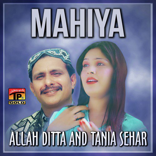 Mahiya - Allah Ditta, Tania Sehar
