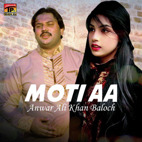 Moti Aa - Anwar Ali Khan Baloch
