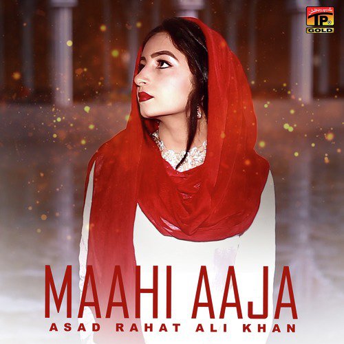 Maahi Aaja - Asad Rahat Ali Khan