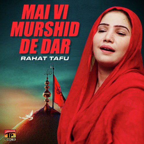 Mai Vi Murshid De Dar - Rahat Tafu