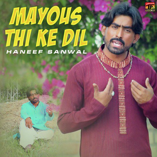 Mayous Thi Ke Dil - Haneef Sanwal