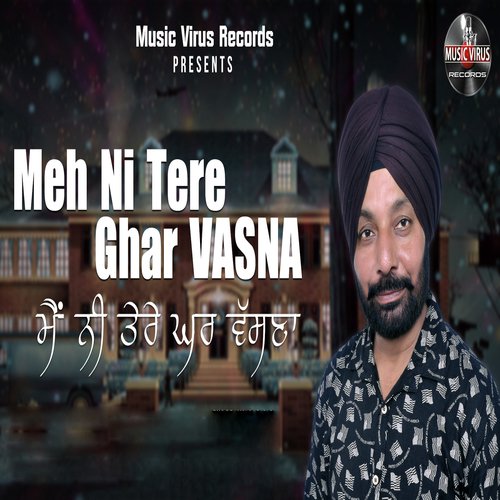 Meh Ni Tere Ghar Vasna - Jasspal Rana