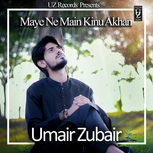 Maye Ni Main Kinu Akhan - Umair Zubair