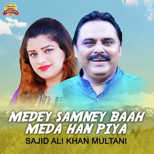 Medey Samney Baah Meda Han Piya - Sajid Ali Khan Multani