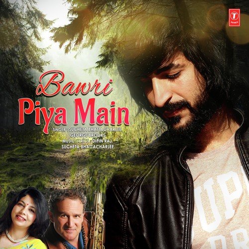 Bawri Piya Main - Dipin Raj, Sucheta Bhattacharjee