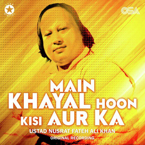 Main Khayal Hoon Kisi Aur Ka - Nusrat Fateh Ali Khan