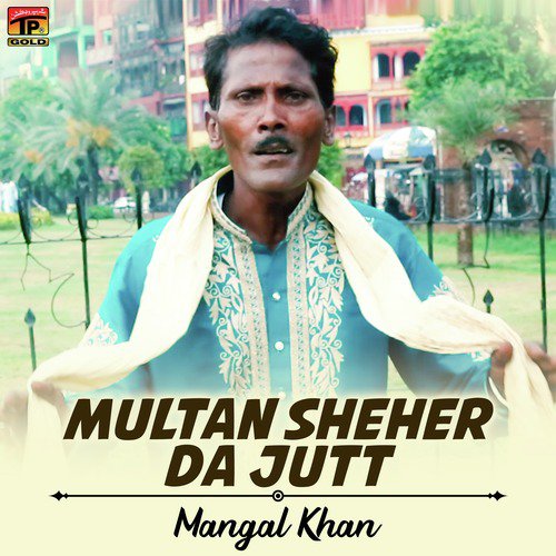 Multan Sheher Da Jutt - Mangal Khan