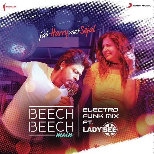 Beech Beech Mein (Electro Funk Mix) From Jab Harry Met Sejal - Shefali Alvares, Lady Bee, Shalmali Kholgade, Pritam, Arijit Singh