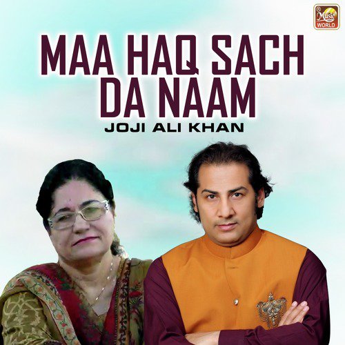 Maa Haq Sach Da Naam - Joji Ali Khan