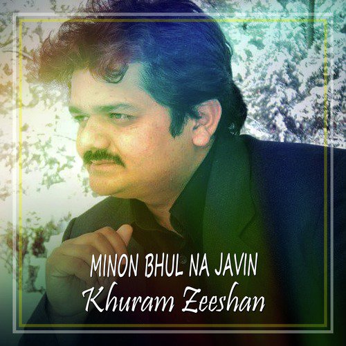 Minon Bhul Na Javin - Khuram Zeeshan