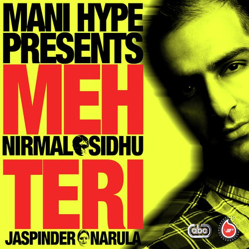 Meh Teri - Mani Hype, Nirmal Sidhu amp Jaspinder Narula
