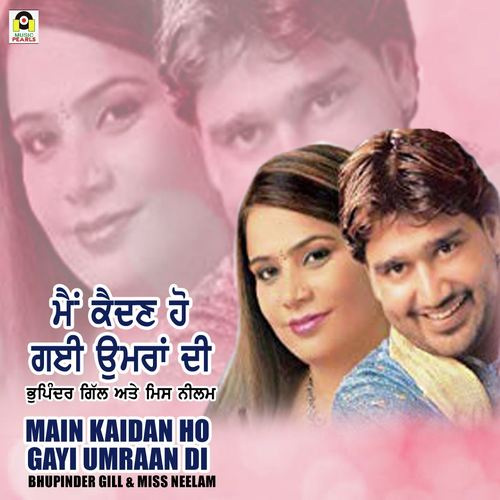 Main Kaidan Ho Gayi Umraan Di - Bhupinder Gill, Miss Neelam