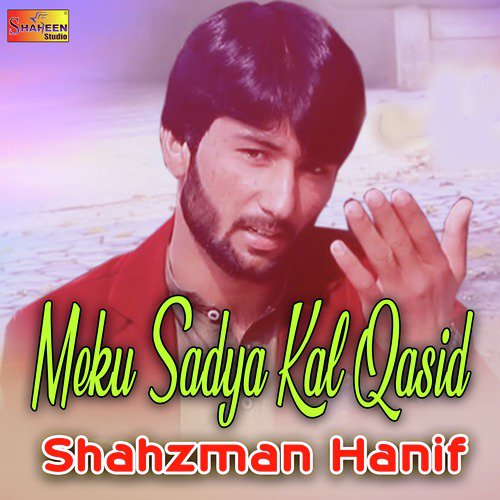 Meku Sadya Kal Qasid - Shahzman Hanif