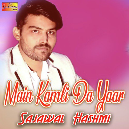 Main Kamli Da Yaar - Sajawal Hashmi
