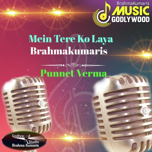 Mein Tere Ko Laya Brahmakumaris - Punit Verma