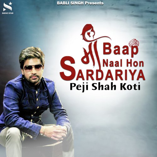 Maa Baap Naal Hon Sardariya - Peji Shah Koti