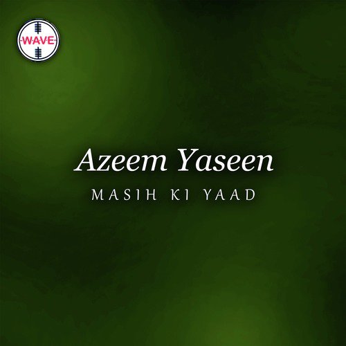Masih Ki Yaad - Azeem Yaseen, Akhlaq Ahmed, Akram John