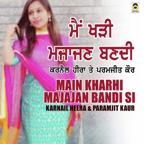 Main Kharhi Majajan Bandi - Karnail Heera