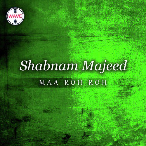 Maa Roh Roh - Shabnam Majeed, Shabana Kausar
